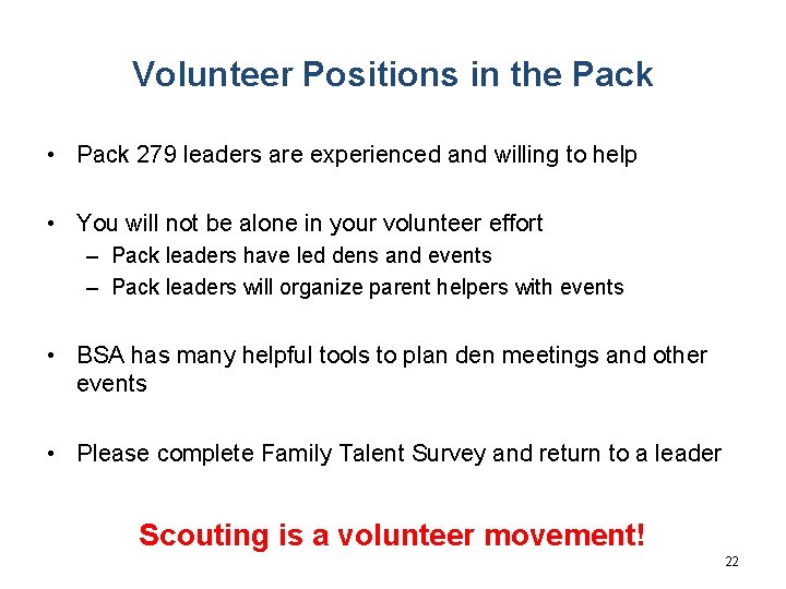 Volunteer Positions in the Pack • Pack 279 leaders are experienced and willing to