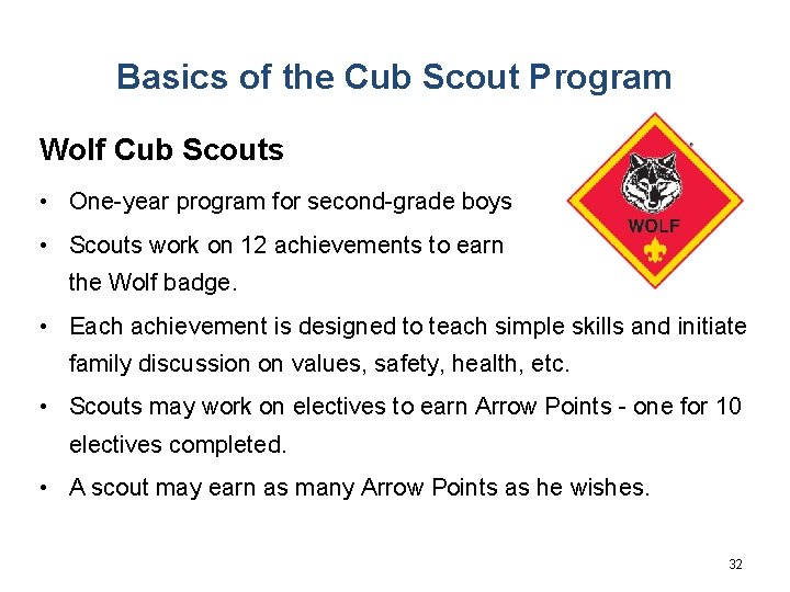 Basics of the Cub Scout Program Wolf Cub Scouts • One-year program for second-grade