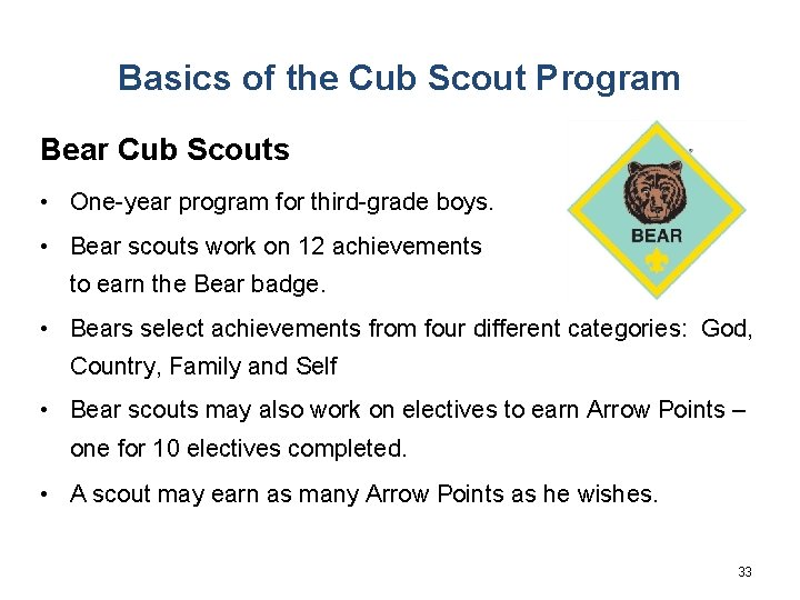 Basics of the Cub Scout Program Bear Cub Scouts • One-year program for third-grade