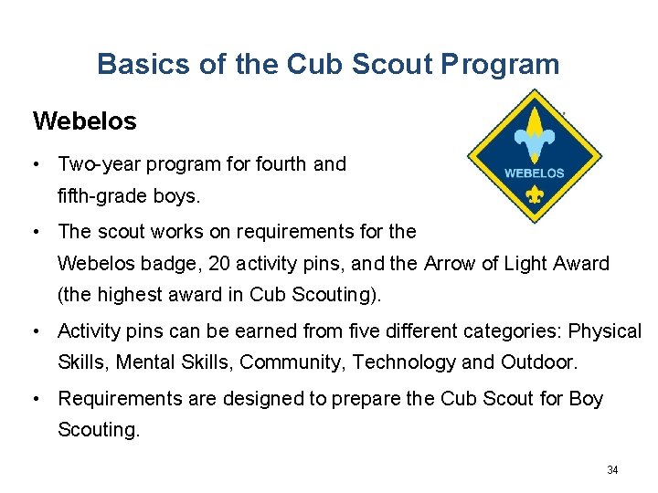 Basics of the Cub Scout Program Webelos • Two-year program for fourth and fifth-grade