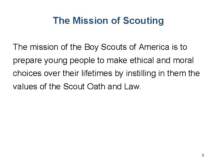 The Mission of Scouting The mission of the Boy Scouts of America is to