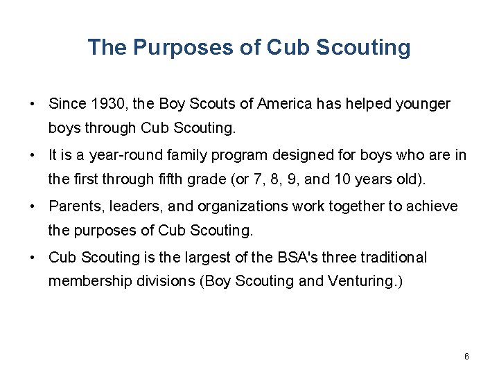 The Purposes of Cub Scouting • Since 1930, the Boy Scouts of America has
