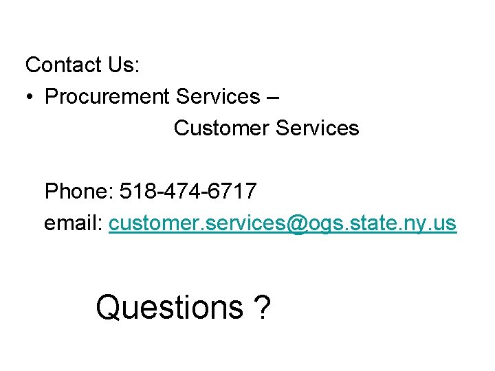Contact Us: • Procurement Services – Customer Services Phone: 518 -474 -6717 email: customer.