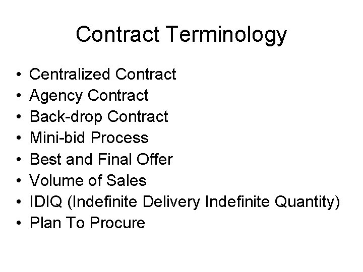 Contract Terminology • • Centralized Contract Agency Contract Back-drop Contract Mini-bid Process Best and