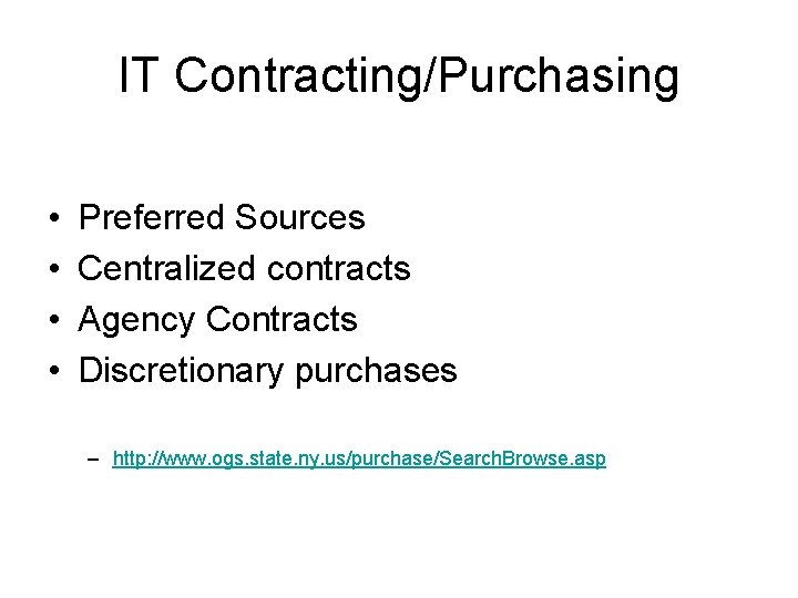 IT Contracting/Purchasing • • Preferred Sources Centralized contracts Agency Contracts Discretionary purchases – http: