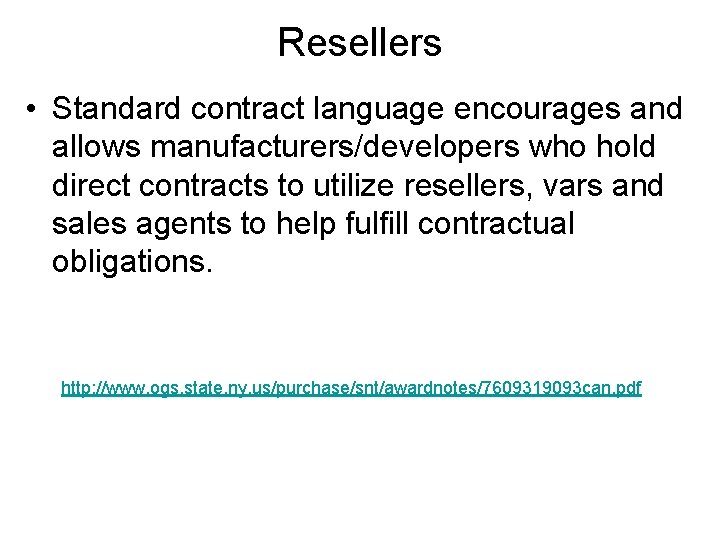 Resellers • Standard contract language encourages and allows manufacturers/developers who hold direct contracts to