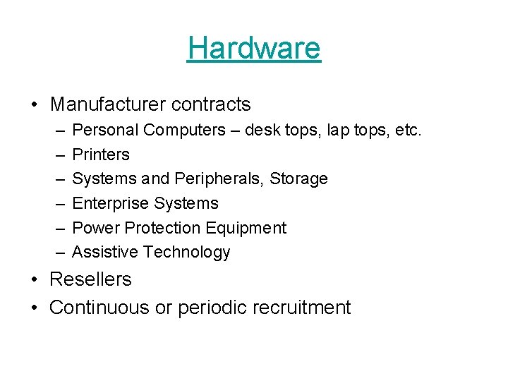 Hardware • Manufacturer contracts – – – Personal Computers – desk tops, lap tops,