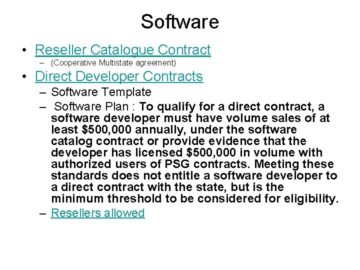 Software • Reseller Catalogue Contract – (Cooperative Multistate agreement) • Direct Developer Contracts –