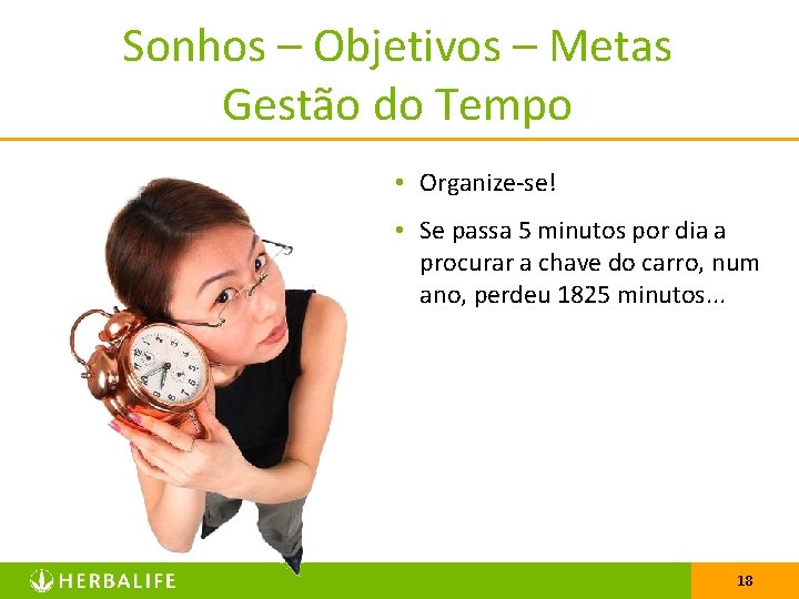 Sonhos – Objetivos – Metas Gestão do Tempo • Organize-se! • Se passa 5