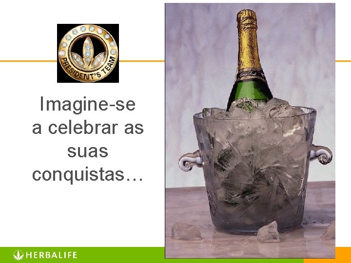 Imagine-se a celebrar as suas conquistas… 27 