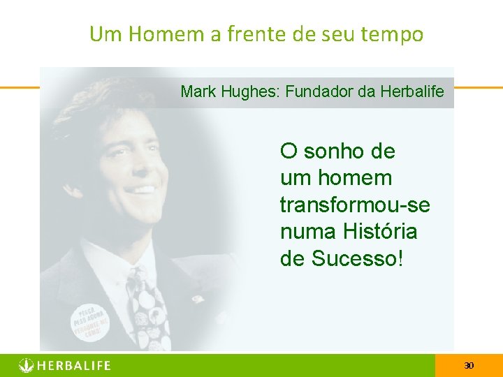 Um Homem a frente de seu tempo Mark Hughes: Fundador da Herbalife O sonho