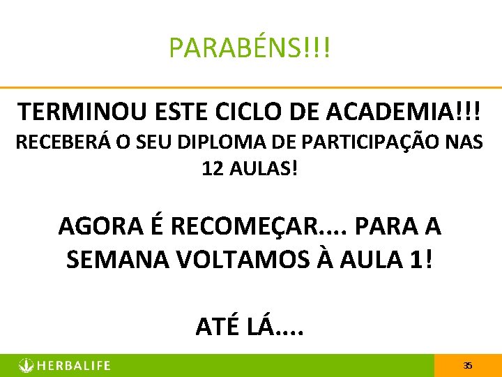 PARABÉNS!!! TERMINOU ESTE CICLO DE ACADEMIA!!! RECEBERÁ O SEU DIPLOMA DE PARTICIPAÇÃO NAS 12