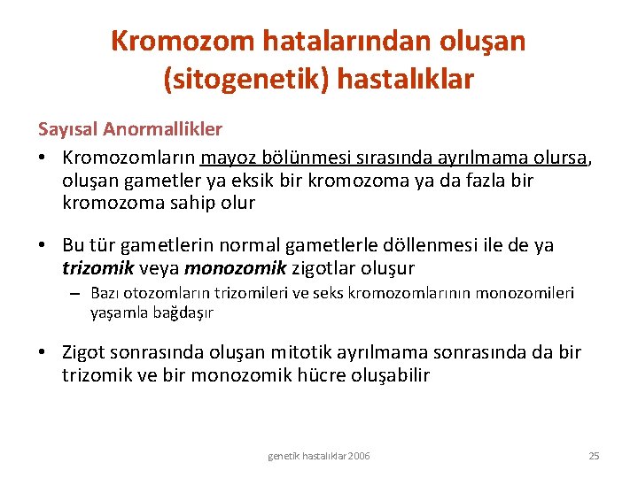 Kromozom hatalarından oluşan (sitogenetik) hastalıklar Sayısal Anormallikler • Kromozomların mayoz bölünmesi sırasında ayrılmama olursa,