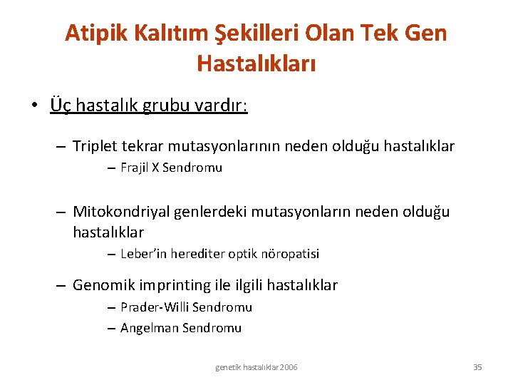 Atipik Kalıtım Şekilleri Olan Tek Gen Hastalıkları • Üç hastalık grubu vardır: – Triplet