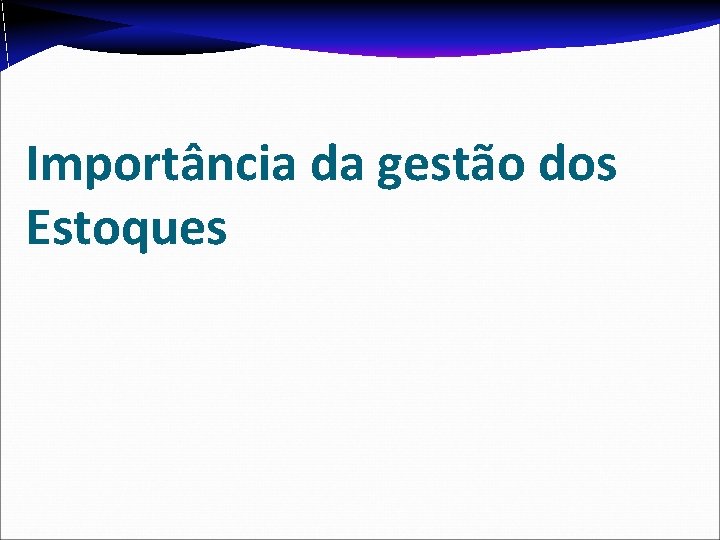 Importância da gestão dos Estoques 