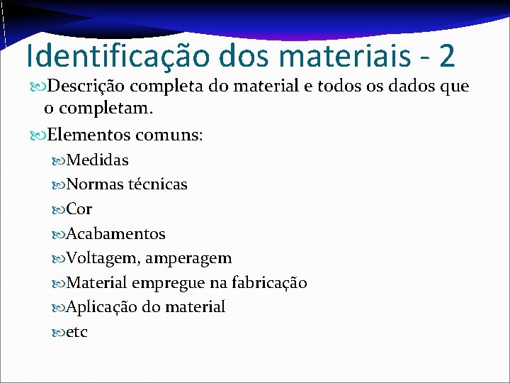 Identificação dos materiais - 2 Descrição completa do material e todos os dados que