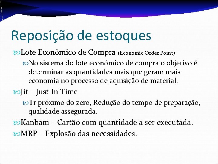 Reposição de estoques Lote Econômico de Compra (Economic Order Point) No sistema do lote