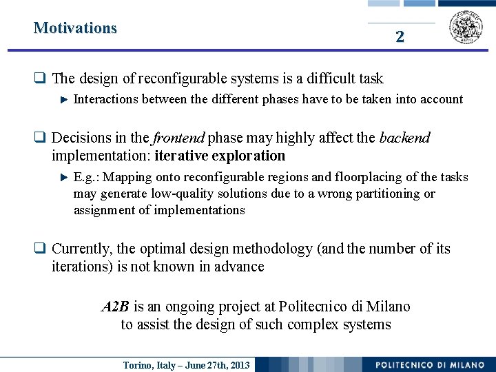 Motivations 2 q The design of reconfigurable systems is a difficult task Interactions between