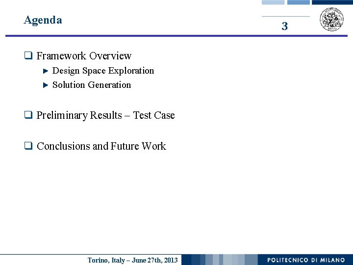 Agenda 3 q Framework Overview Design Space Exploration Solution Generation q Preliminary Results –