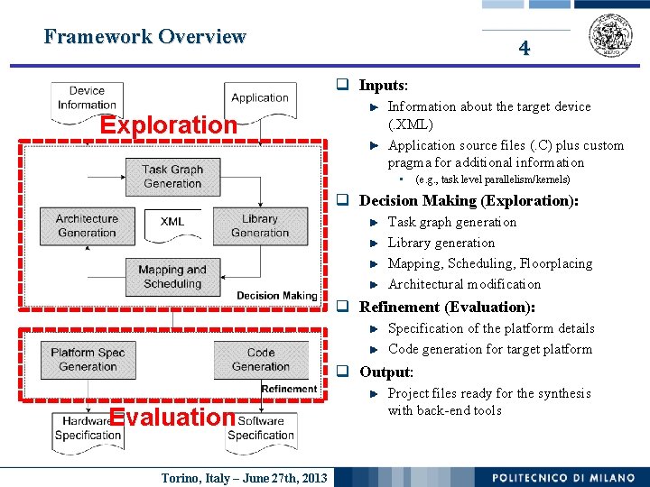 Framework Overview 4 q Inputs: Exploration Information about the target device (. XML) Application