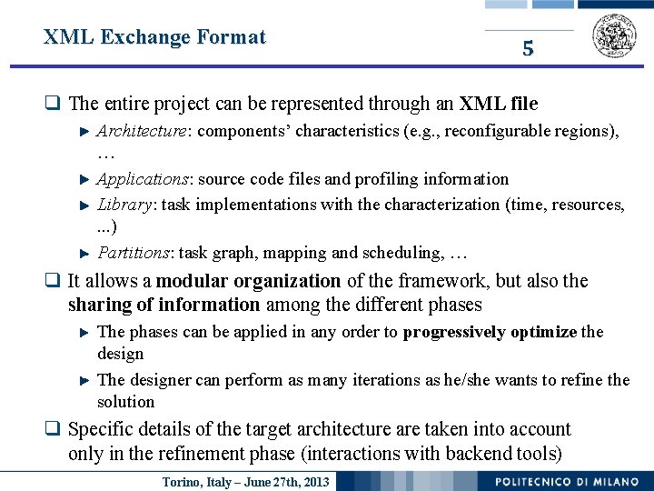 XML Exchange Format 5 q The entire project can be represented through an XML