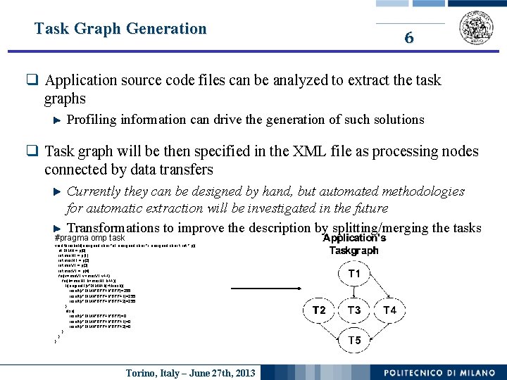 Task Graph Generation 6 q Application source code files can be analyzed to extract