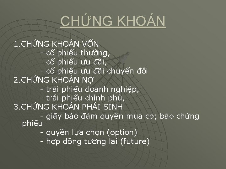 CHỨNG KHOÁN 1. CHỨNG KHOÁN VỐN - cổ phiếu thường, - cổ phiếu ưu