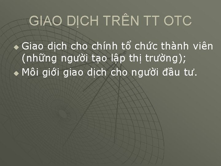 GIAO DỊCH TRÊN TT OTC Giao dịch cho chính tổ chức thành viên (những