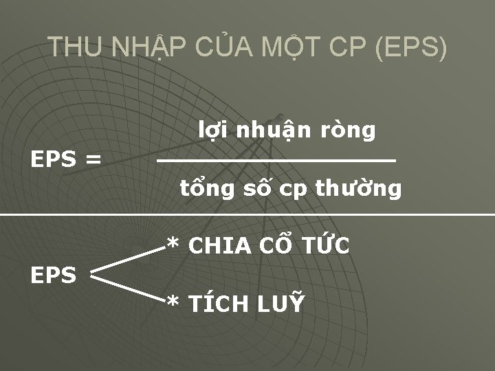 THU NHẬP CỦA MỘT CP (EPS) lợi nhuận ròng EPS = tổng số cp