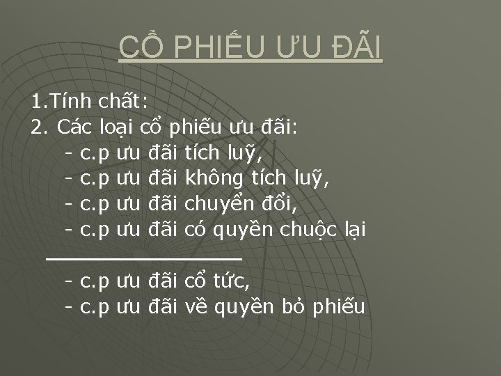 CỔ PHIẾU ƯU ĐÃI 1. Tính chất: 2. Các loại cổ phiếu ưu đãi: