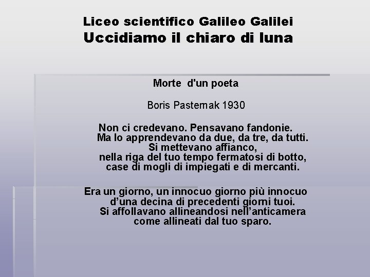 Liceo scientifico Galilei Uccidiamo il chiaro di luna Morte d'un poeta Boris Pasternak 1930