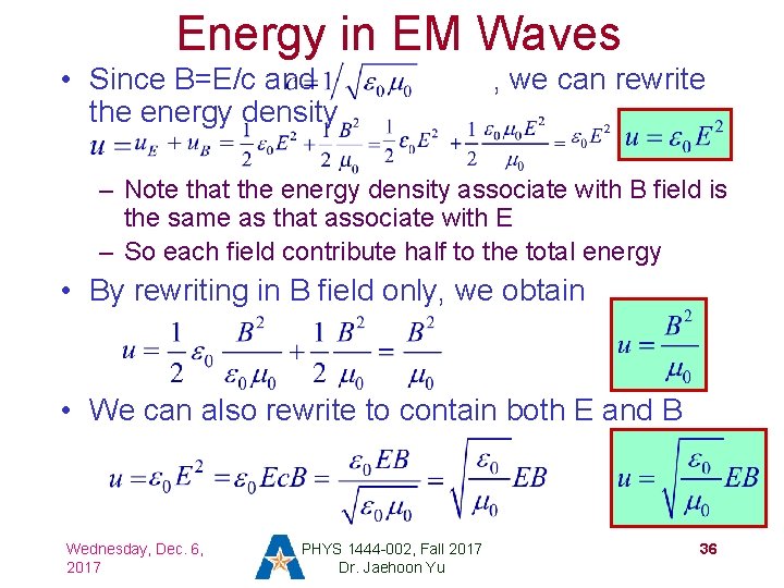 Energy in EM Waves • Since B=E/c and the energy density , we can