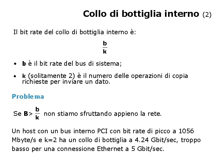 Collo di bottiglia interno Il bit rate del collo di bottiglia interno è: •