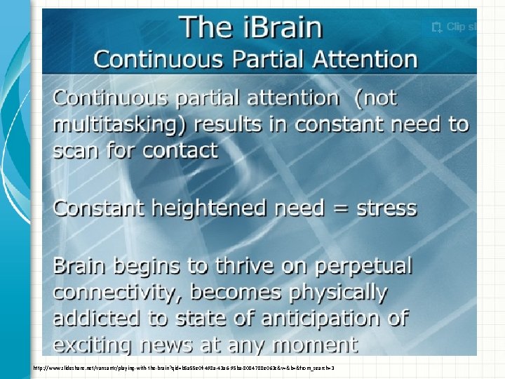 http: //www. slideshare. net/vansantr/playing-with-the-brain? qid=b 5 a 55 e 0 f-498 a-43 a 6