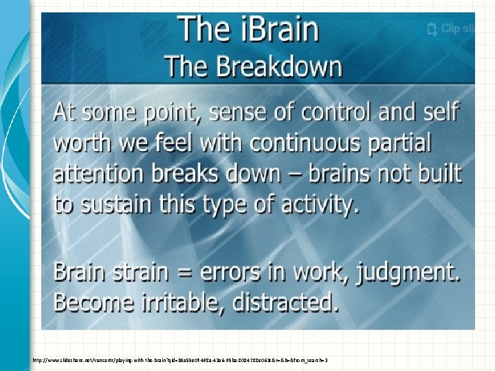 http: //www. slideshare. net/vansantr/playing-with-the-brain? qid=b 5 a 55 e 0 f-498 a-43 a 6