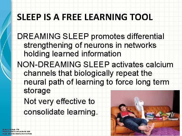 SLEEP IS A FREE LEARNING TOOL DREAMING SLEEP promotes differential strengthening of neurons in