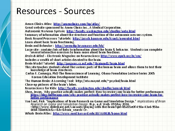 Resources - Sources Amen Clinics Atlas: http: //amenclinics. com/bp/atlas/ Great website sponsored by Amen