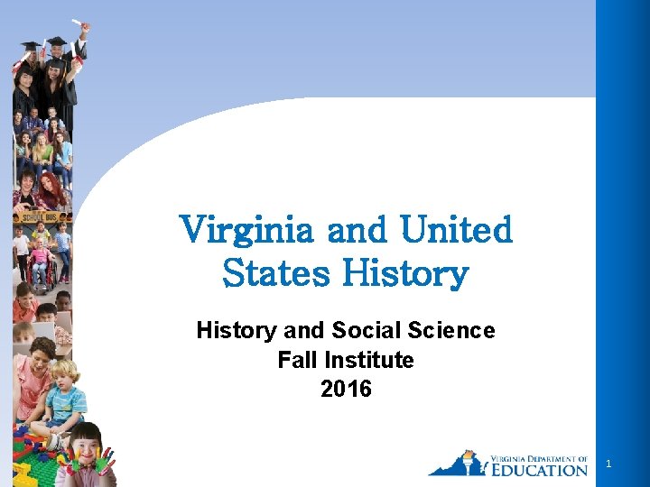 Virginia and United States History and Social Science Fall Institute 2016 1 