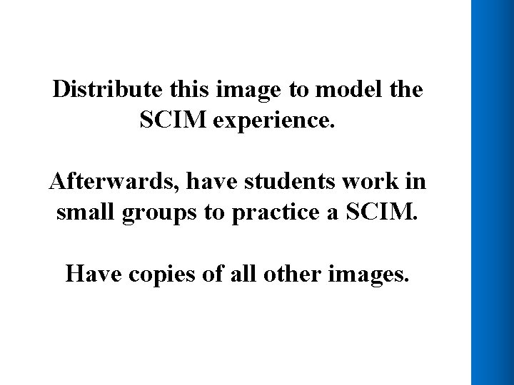 Distribute this image to model the SCIM experience. Afterwards, have students work in small