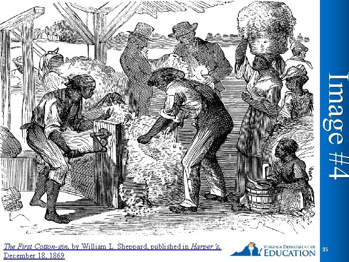 Image #4 The First Cotton-gin, by William L. Sheppard, published in Harper’s, December 18,