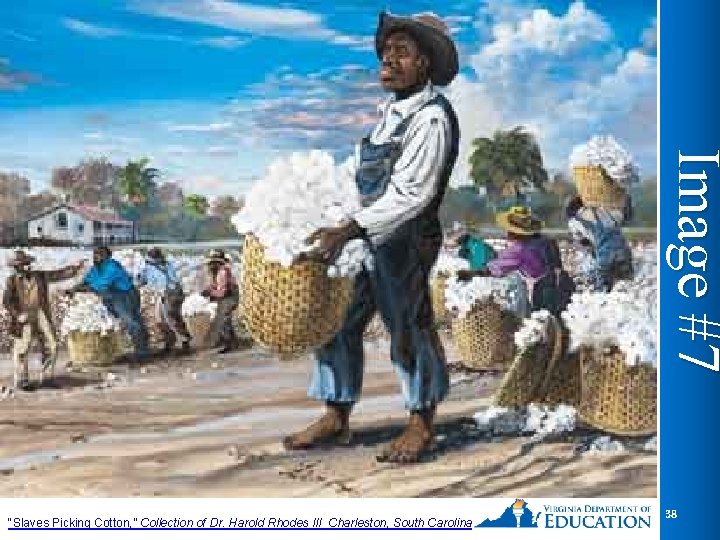 Image #7 "Slaves Picking Cotton, ” Collection of Dr. Harold Rhodes III Charleston, South