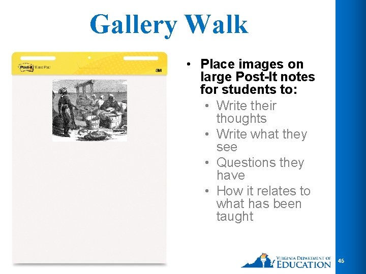 Gallery Walk • Place images on large Post-It notes for students to: • Write