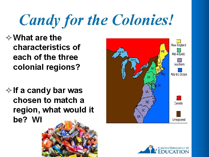 Candy for the Colonies! ² What are the characteristics of each of the three