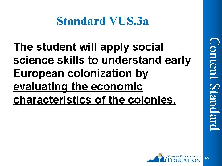 Standard VUS. 3 a Content Standard The student will apply social science skills to