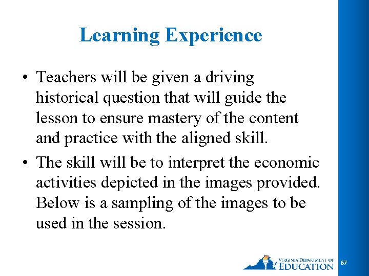 Learning Experience • Teachers will be given a driving historical question that will guide