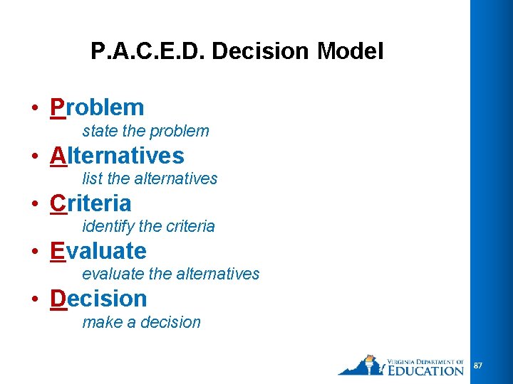 P. A. C. E. D. Decision Model • Problem state the problem • Alternatives