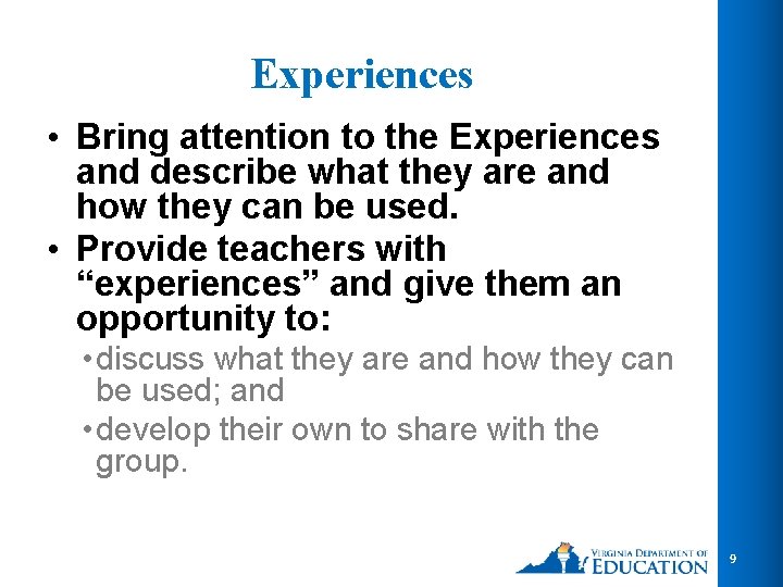 Experiences • Bring attention to the Experiences and describe what they are and how