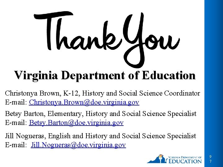 Virginia Department of Education Christonya Brown, K-12, History and Social Science Coordinator E-mail: Christonya.