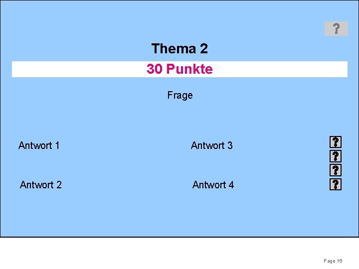 Thema 2 30 Punkte Frage Antwort 1 Antwort 3 Antwort 2 Antwort 4 Page