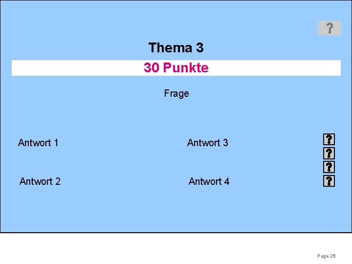 Thema 3 30 Punkte Frage Antwort 1 Antwort 3 Antwort 2 Antwort 4 Page